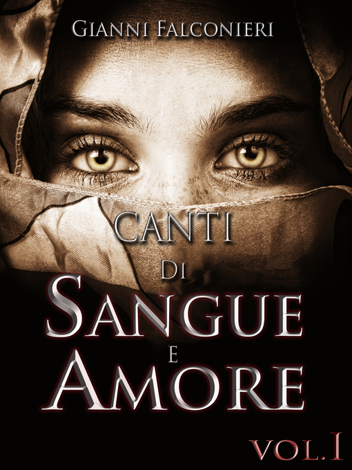 Title details for Canti di Sangue e Amore Volume1 (Alba di Guerra) by Gianni Falconieri - Available